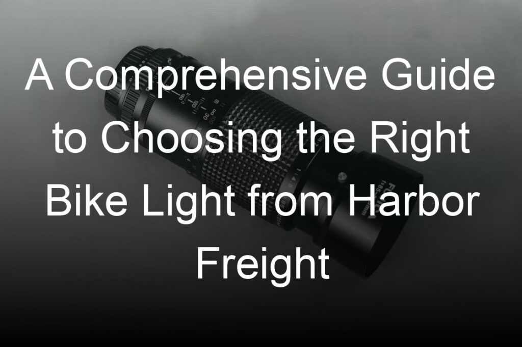 a comprehensive guide to choosing the right bike light from harbor freight
