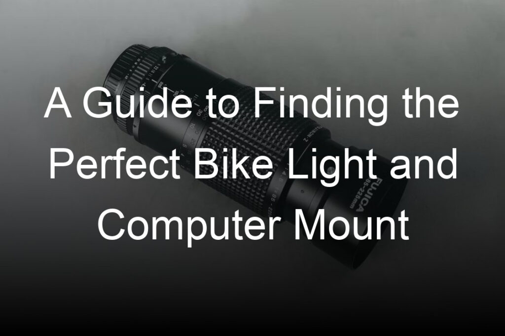 a guide to finding the perfect bike light and computer mount