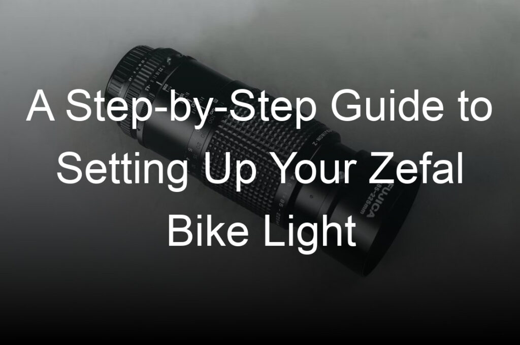 a step by step guide to setting up your zefal bike light