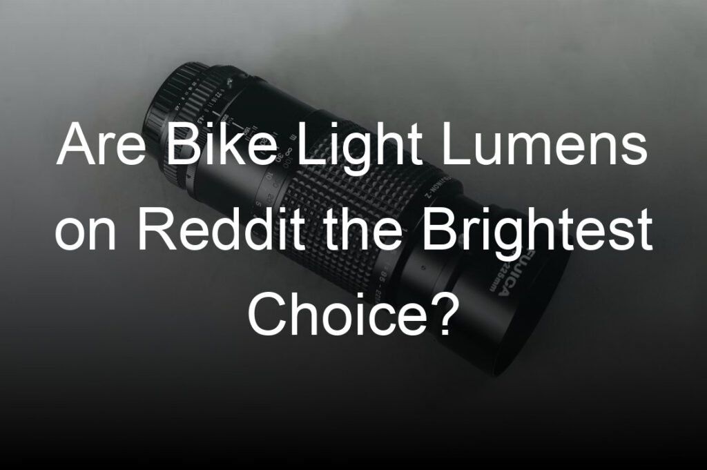 are bike light lumens on reddit the brightest choice