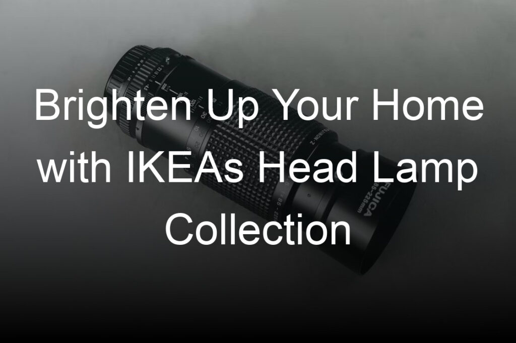 brighten up your home with ikeas head lamp collection