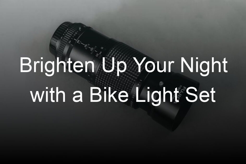 brighten up your night with a bike light set
