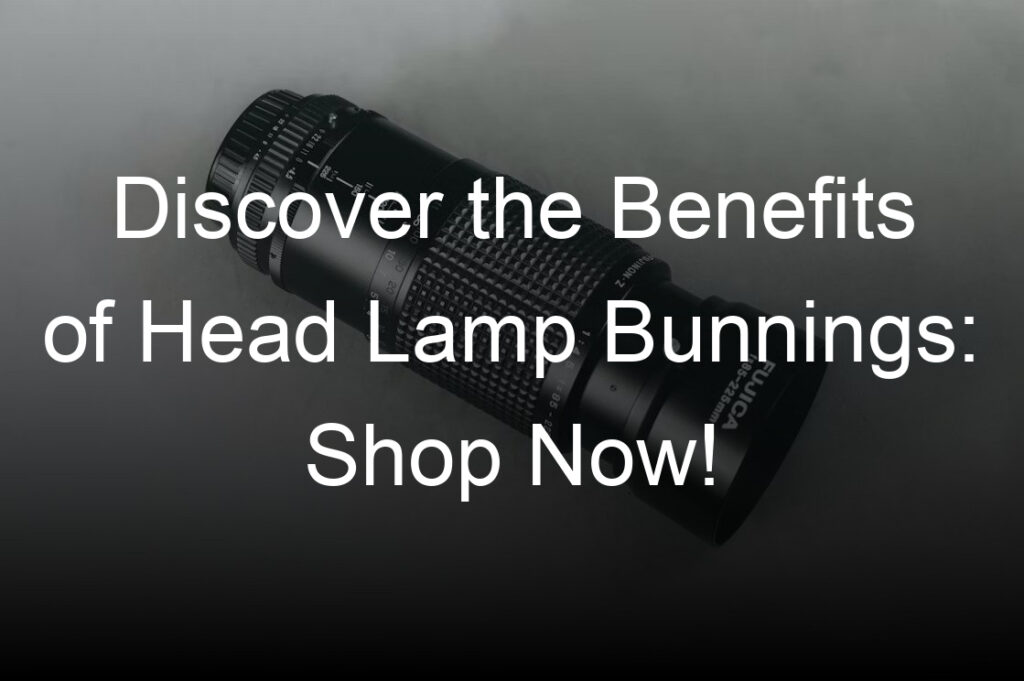 discover the benefits of head lamp bunnings shop now
