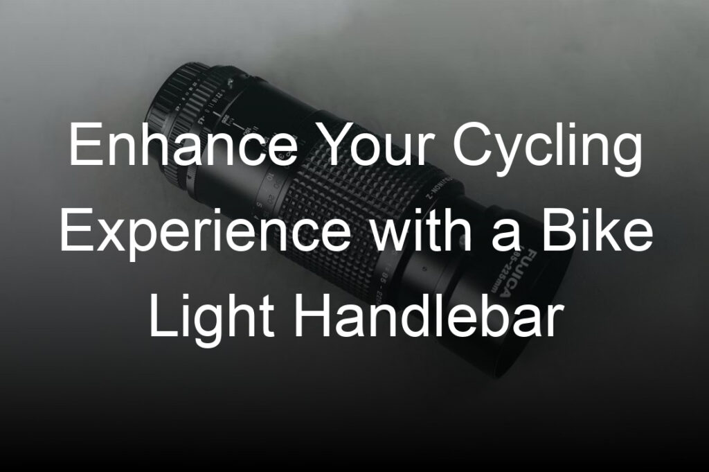 enhance your cycling experience with a bike light handlebar