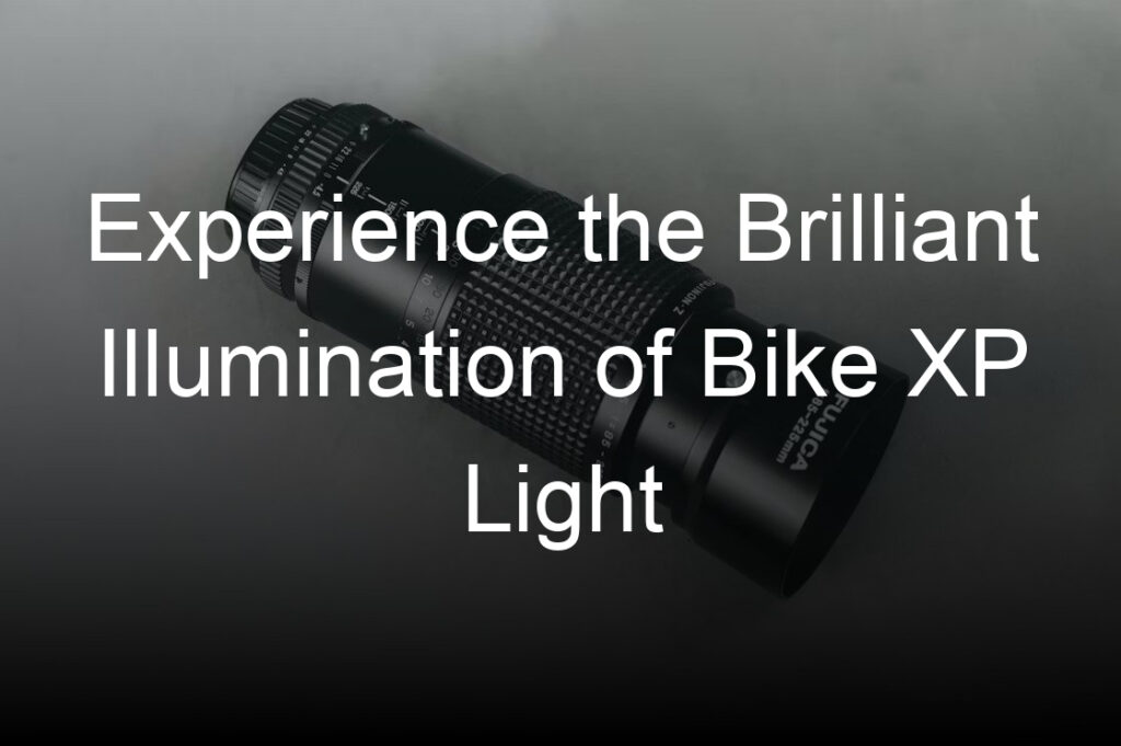 experience the brilliant illumination of bike xp light
