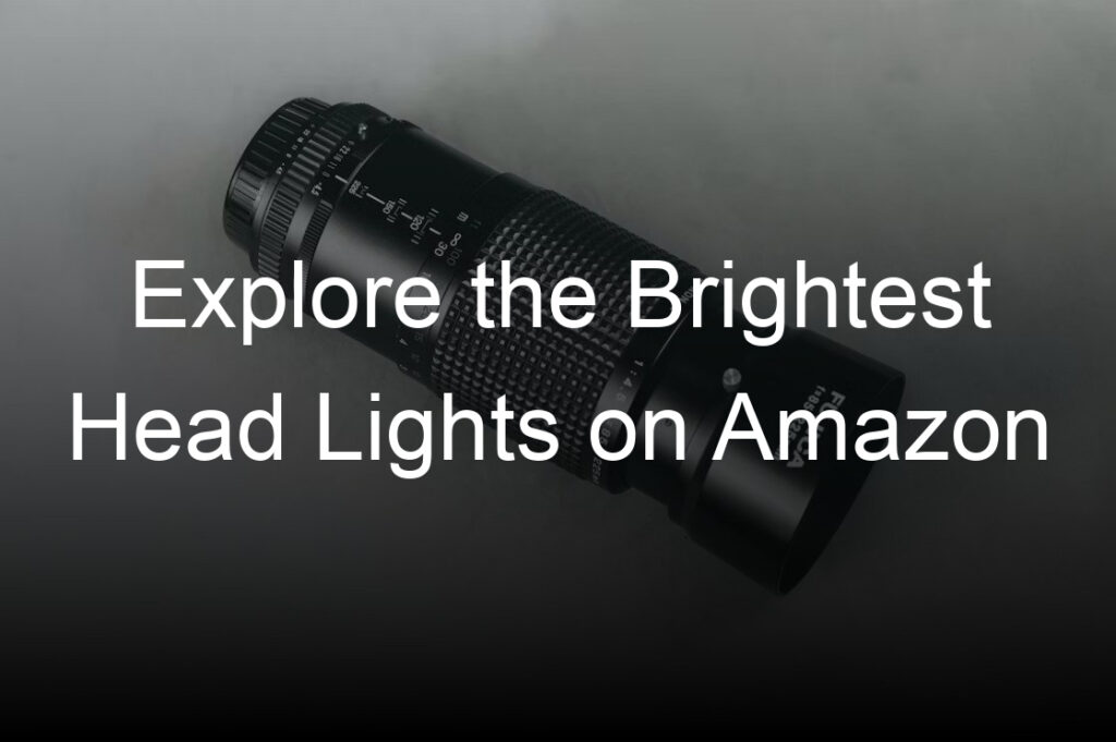 explore the brightest head lights on amazon