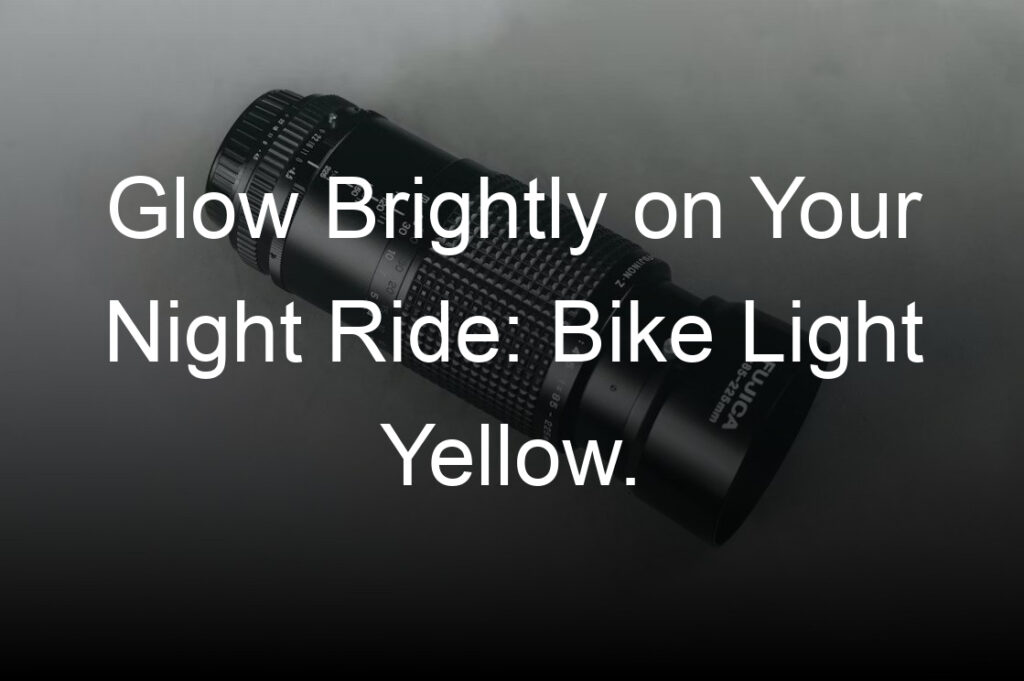 glow brightly on your night ride bike light yellow