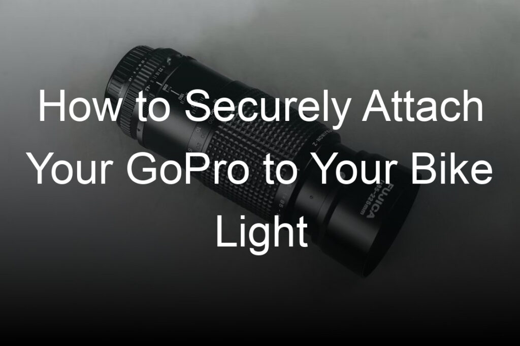 how to securely attach your gopro to your bike light