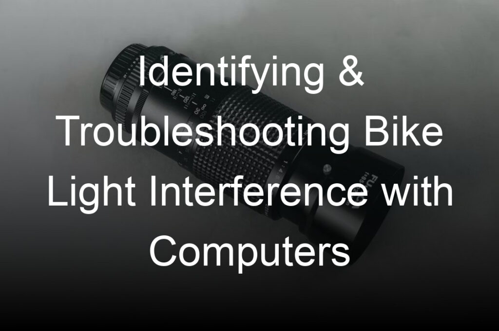 identifying troubleshooting bike light interference with computers
