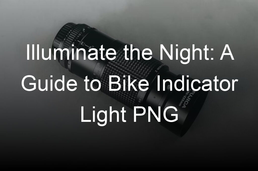 illuminate the night a guide to bike indicator light png