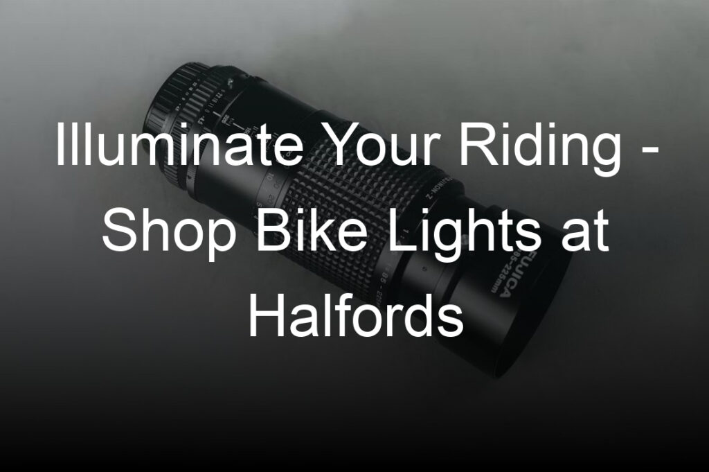 illuminate your riding shop bike lights at halfords