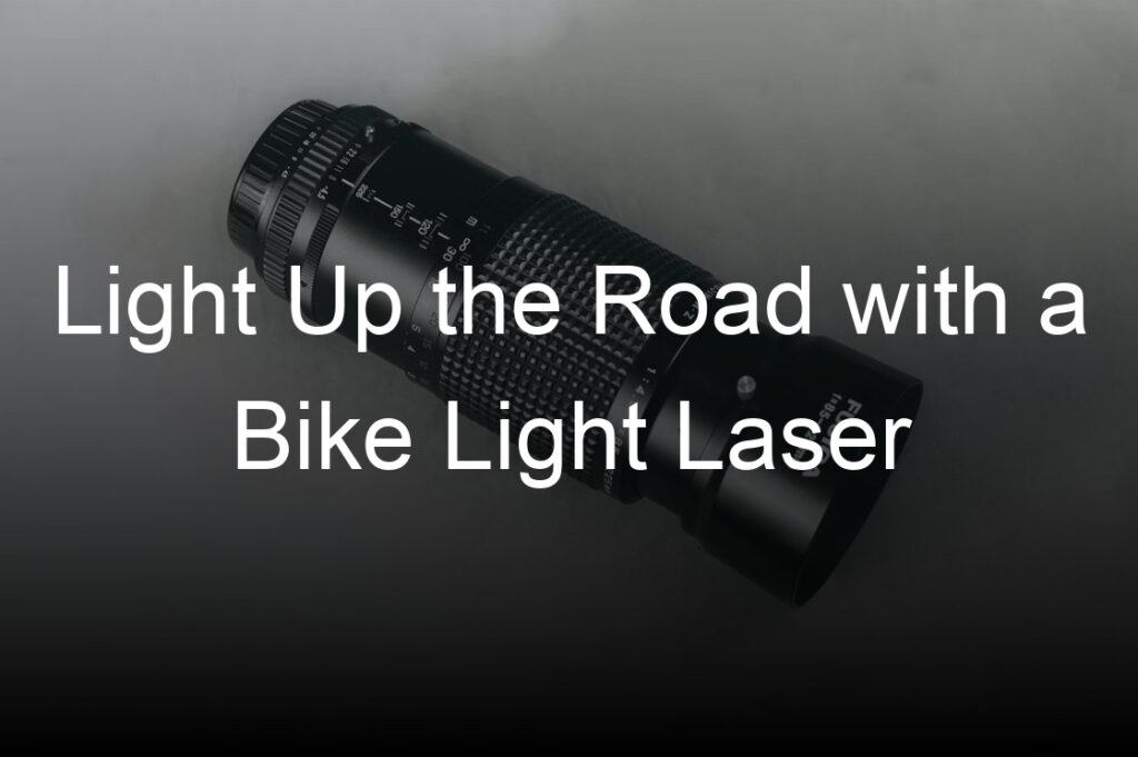 light up the road with a bike light laser