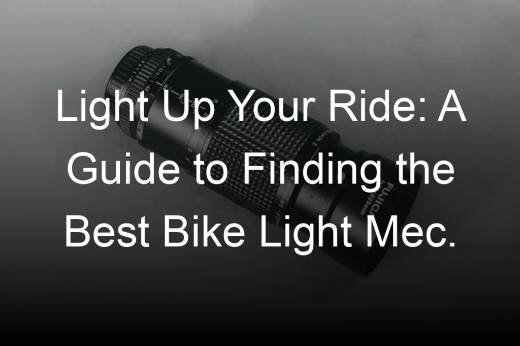 light up your ride a guide to finding the best bike light mec