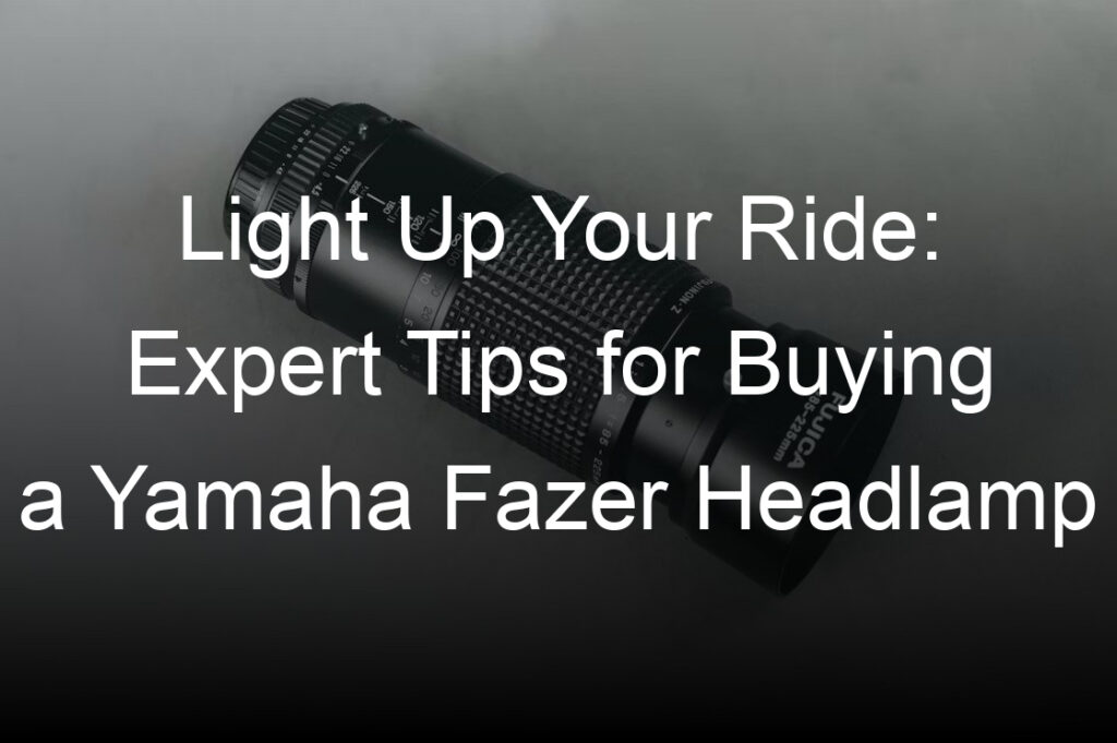 light up your ride expert tips for buying a yamaha fazer headlamp