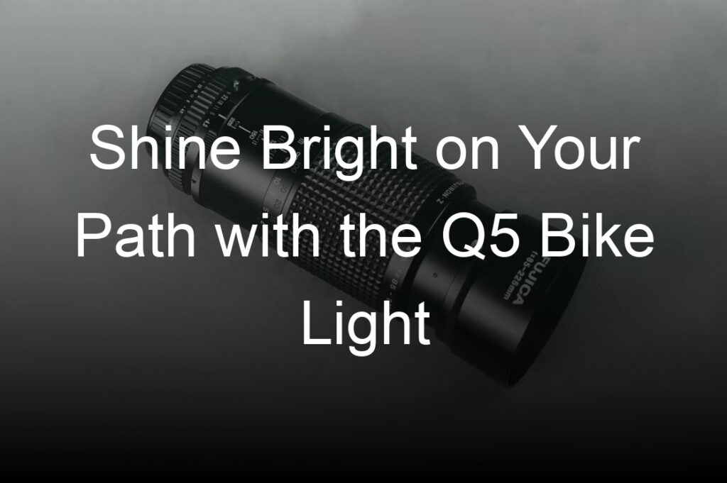 shine bright on your path with the q bike light