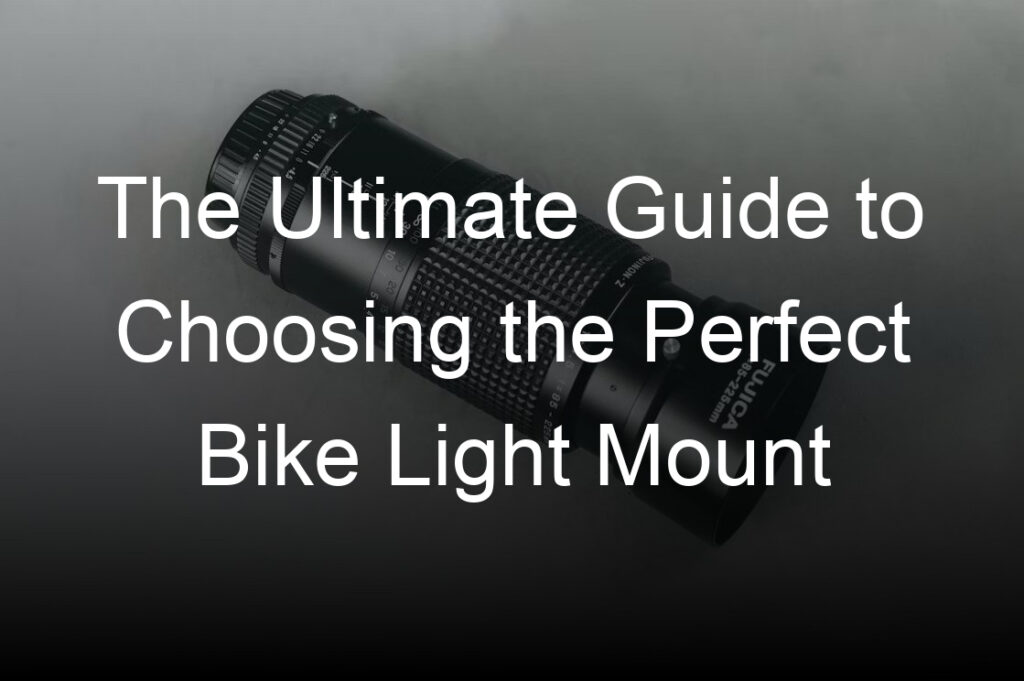 the ultimate guide to choosing the perfect bike light mount