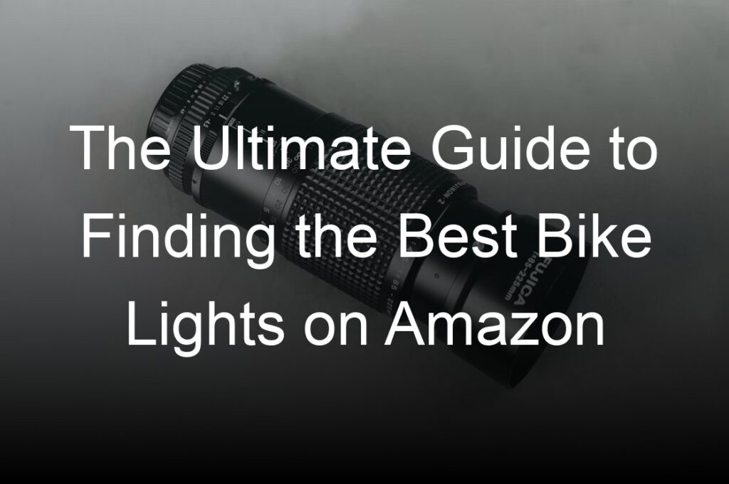 the ultimate guide to finding the best bike lights on amazon