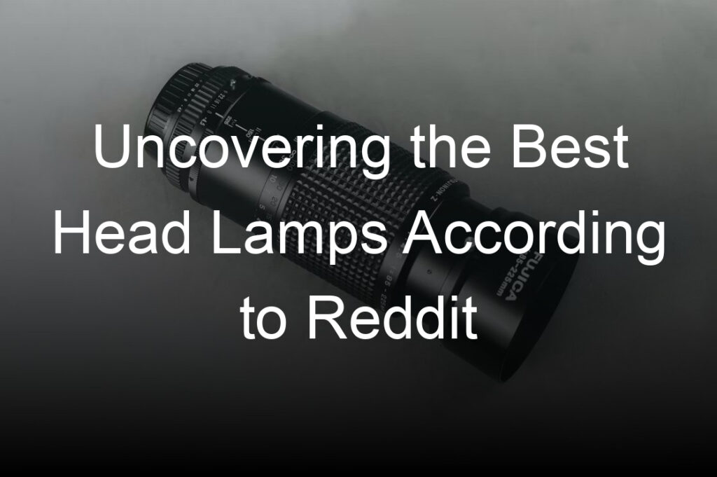 uncovering the best head lamps according to reddit