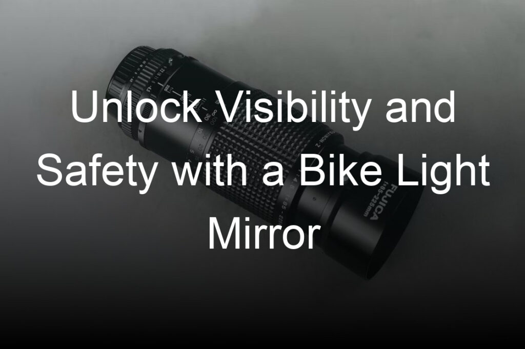 unlock visibility and safety with a bike light mirror