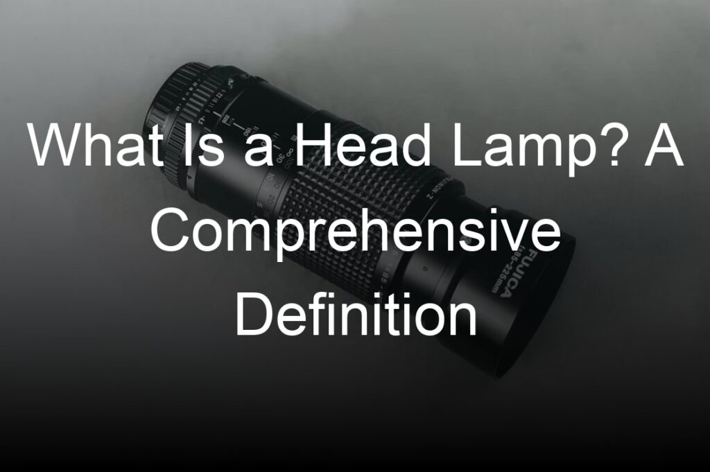 what is a head lamp a comprehensive definition