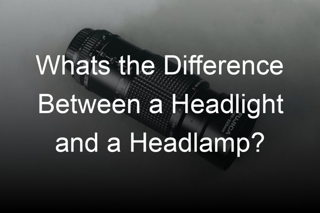 whats the difference between a headlight and a headlamp